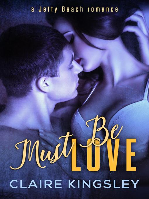 Title details for Must Be Love by Claire Kingsley - Available